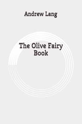 The Olive Fairy Book: Original by Andrew Lang