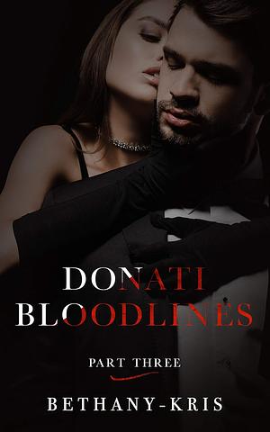 Donati Bloodlines: Part Three by Bethany-Kris