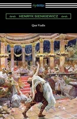 Quo Vadis: A Narrative of the Time of Nero by Henryk Sienkiewicz