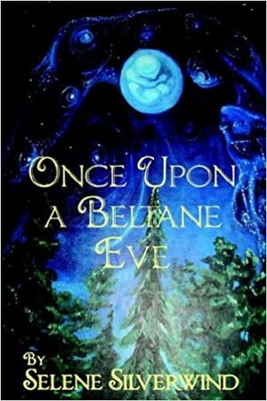 Once Upon a Beltane Eve by Selene Silverwind
