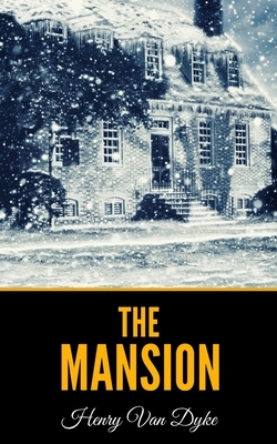 The Mansion by Henry Van Dyke