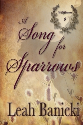 A Song for Sparrows: Western Romance on the Frontier by Leah Banicki