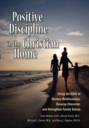 Positive Discipline in the Christian Home by Jane Nelsen