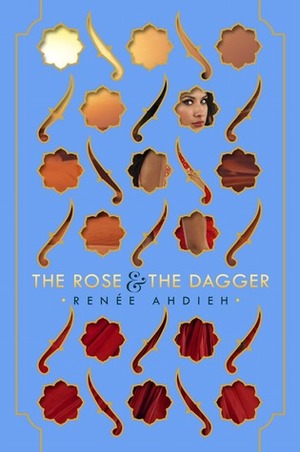 The Rose and the Dagger by Renée Ahdieh