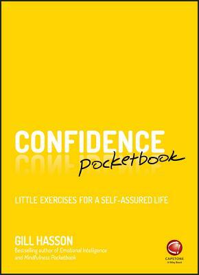 Confidence Pocketbook: Little Exercises for a Self-Assured Life by Gill Hasson
