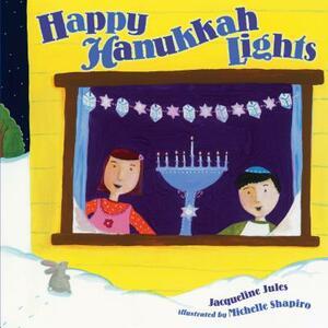 Happy Hanukkah Lights by Jacqueline Jules