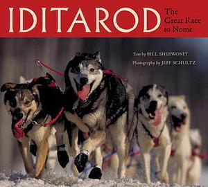 Iditarod: The Great Race to Nome by Bill Sherwonit