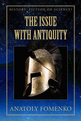 The Issue with Antiquity by Gleb W. Nosovkiy, Anatoly T. Fomenko