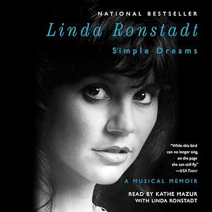 Simple Dreams: A Musical Memoir by Linda Ronstadt