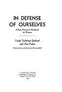 In Defense of Ourselves: A Rape Prevention Handbook for Women by Ann Fetter, Linda Tschirhart Sanford