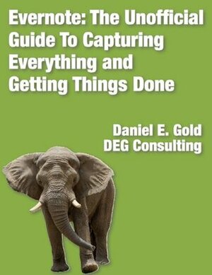Evernote: The unofficial guide to capturing everything and getting things done. 2nd Edition by Daniel Gold