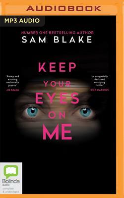 Keep Your Eyes on Me by Sam Blake