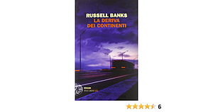 La deriva dei continenti by Russell Banks