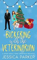 Bickering with the Veterinarian: A Sweet Small Town Crestfield Romance by Jessica Parker