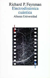 Electrodinámica cuántica: La Extraña Teoría de la Luz y la Materia by Richard P. Feynman