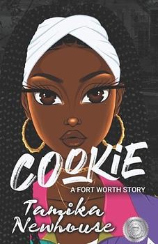 Cookie a Fort Worth Story: Extended Edition by Tamika Newhouse