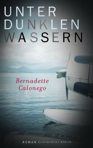 Unter dunklen Wassern by Bernadette Calonego