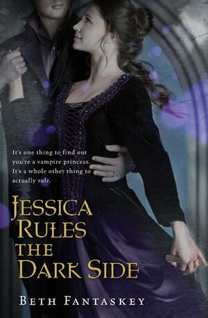 Jessica Rules the Dark Side by Beth Fantaskey
