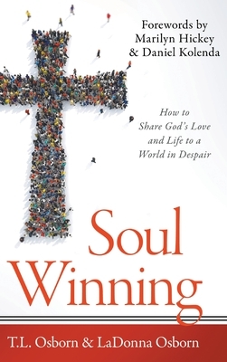 Soul Winning: How to Share God's Love and Life to a World in Despair by Ladonna Osborn, T. L. Osborn