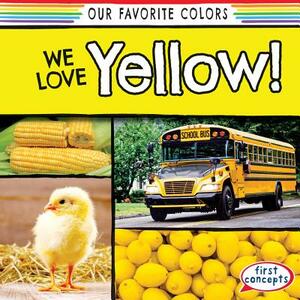 We Love Yellow! by Richard Little