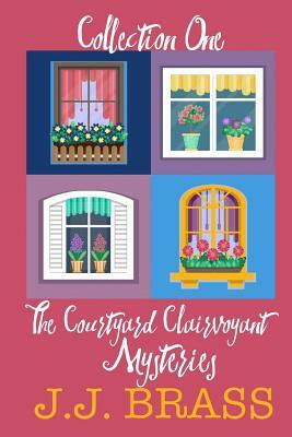 The Courtyard Clairvoyant Mysteries Collection One by J. J. Brass