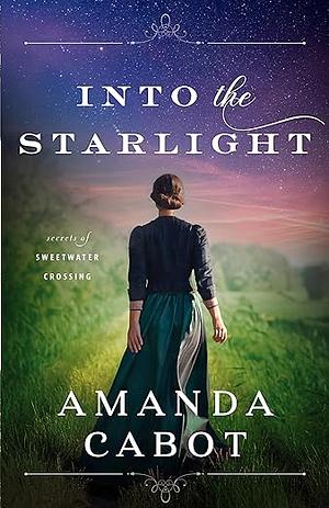 Into the Starlight: by Amanda Cabot