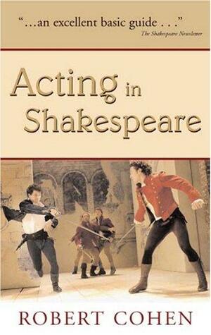 Acting In Shakespeare by Robert Cohen