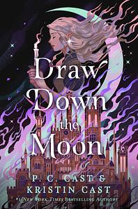 Draw Down the Moon by P.C. Cast, Kristin Cast