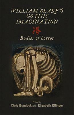 William Blake's Gothic Imagination: Bodies of Horror by 