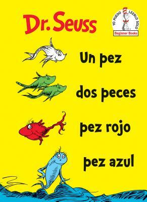 Un Pez DOS Peces Pez Rojo Pez Azul (One Fish Two Fish Red Fish Blue Fish Spanish Edition) by Dr. Seuss