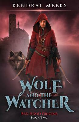 The Wolf and the Watcher by Kendrai Meeks