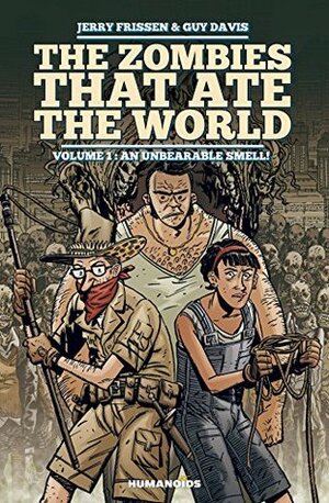 The Zombies that Ate the World Vol. 1: An Unbearable Smell ! by Charlie Kirchoff, Jerry Frissen, Guy Davis