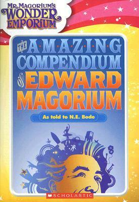 The Amazing Compendium of Edward Magorium by Juliana Baggott, N.E. Bode