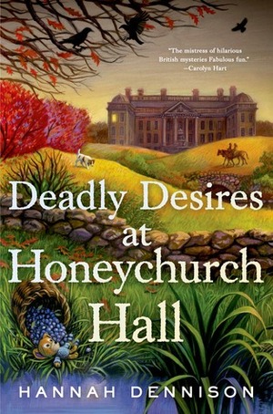Deadly Desires at Honeychurch Hall by Hannah Dennison