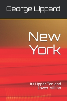 New York: Its Upper Ten and Lower Million by George Lippard