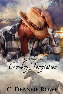 Cowboy Temptation - Colt and Cassy: Cowboy Temptation Series by C. Deanne Rowe