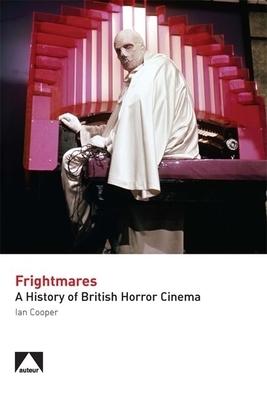 Frightmares: A History of British Horror Cinema by Ian Cooper