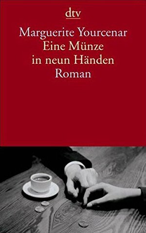 Eine Münze In Neun Händen Roman by Marguerite Yourcenar, Hedda Soellner, Rolf Soellner