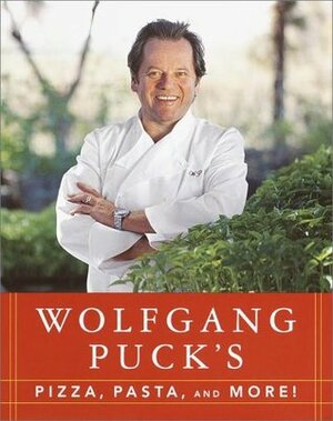 Wolfgang Puck's Pizza, Pasta, and More! by Wolfgang Puck