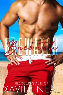 Baewatch: A Standalone Romantic Comedy by Xavier Neal