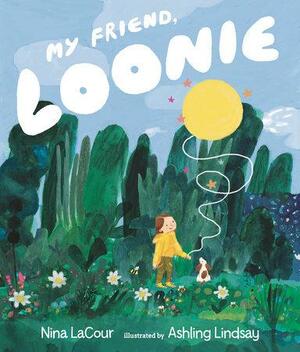 My Friend, Loonie by Nina LaCour