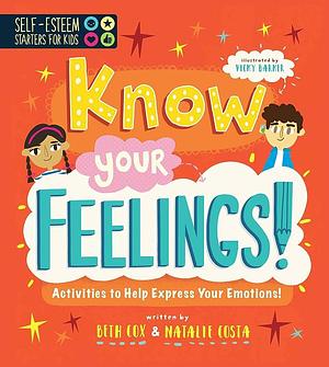 Self-Esteem Starters for Kids: Know Your Feelings!: Activities to Help Express Your Emotions! by Beth Cox, Natalie Costa