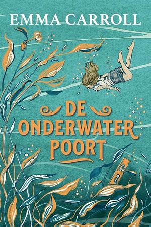 De onderwaterpoort by Emma Carroll