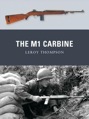 The M1 Carbine by Leroy Thompson