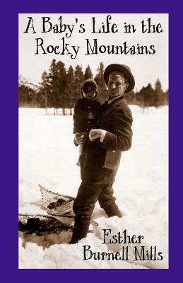 A Baby's Life in the Rocky Mountains by Esther Burnell Mills