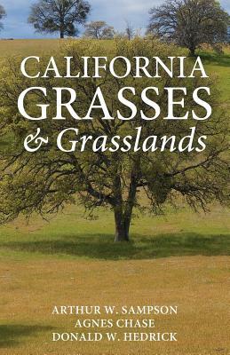 California Grasses and Grasslands by Arthur W. Sampson, Donald W. Hedrick, Agnes Chase