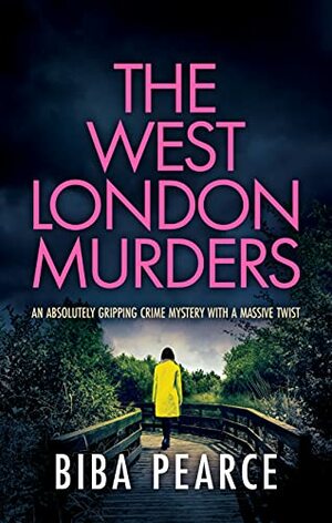 The West London Murders by Biba Pearce