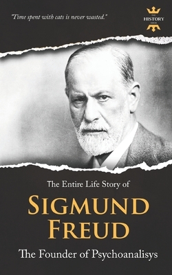 Sigmund Freud: The Founder of Psychoanalysis. The Entire Life Story by The History Hour