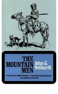 The Mountain Men (Volume 1 of A Cycle of the West) by John G. Neihardt
