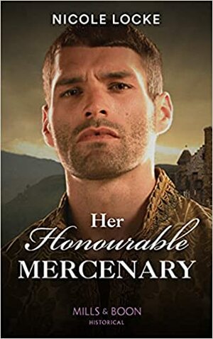 Her Honorable Mercenary by Nicole Locke